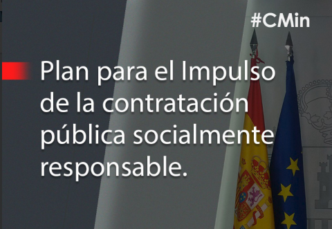 El gobierno aprueba el Plan para el Impulso de la Contratación Pública Socialmente Responsable